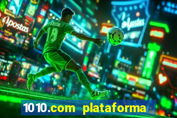 1010.com plataforma de jogos